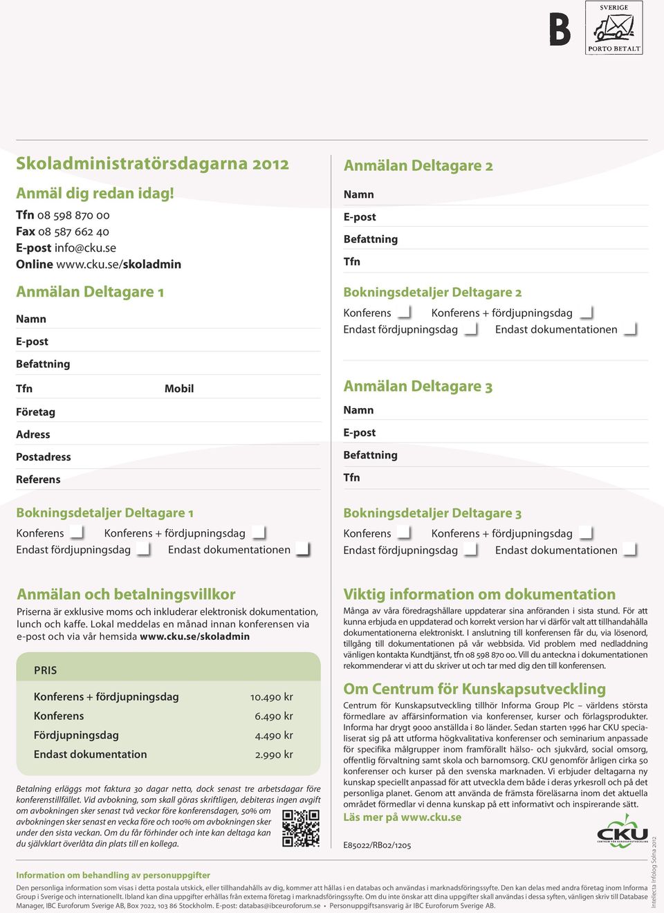 se/skoladmin Anmälan Deltagare 1 Namn E-post Anmälan Deltagare 2 Namn E-post Befattning Tfn Bokningsdetaljer Deltagare 2 Konferens Konferens + fördjupningsdag Endast fördjupningsdag Endast