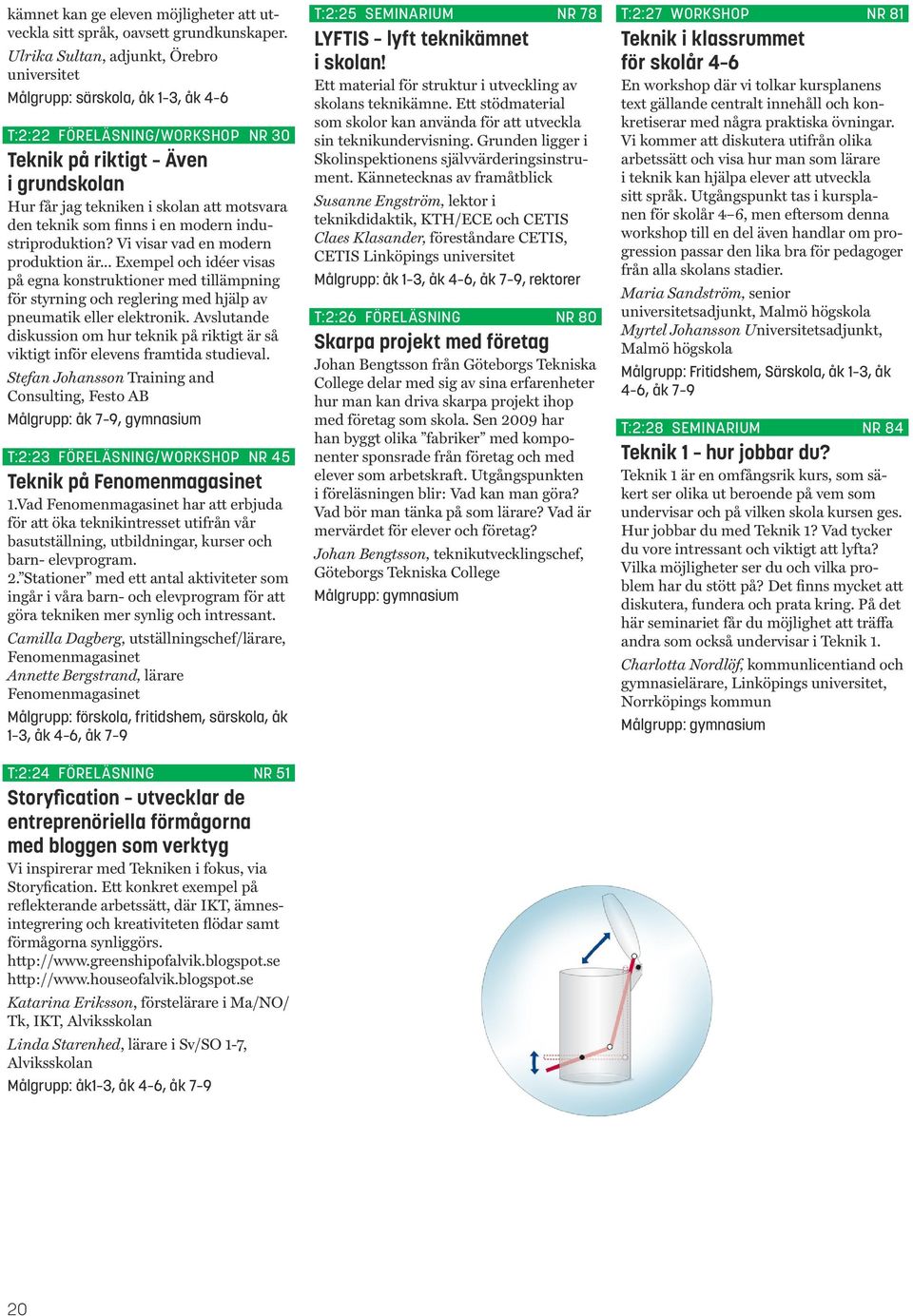 teknik som finns i en modern industriproduktion? Vi visar vad en modern produktion är.