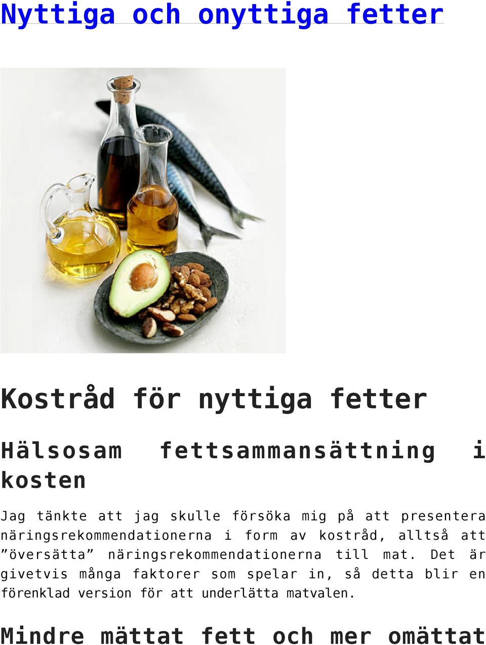 alltså att översätta näringsrekommendationerna till mat.