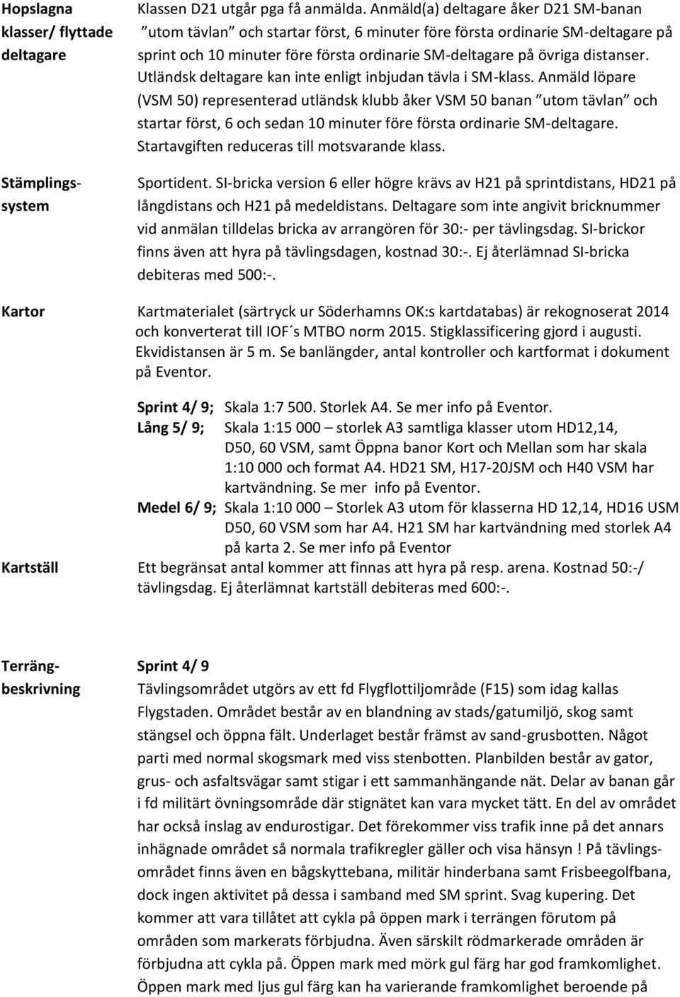 Utländsk deltagare kan inte enligt inbjudan tävla i SM-klass.