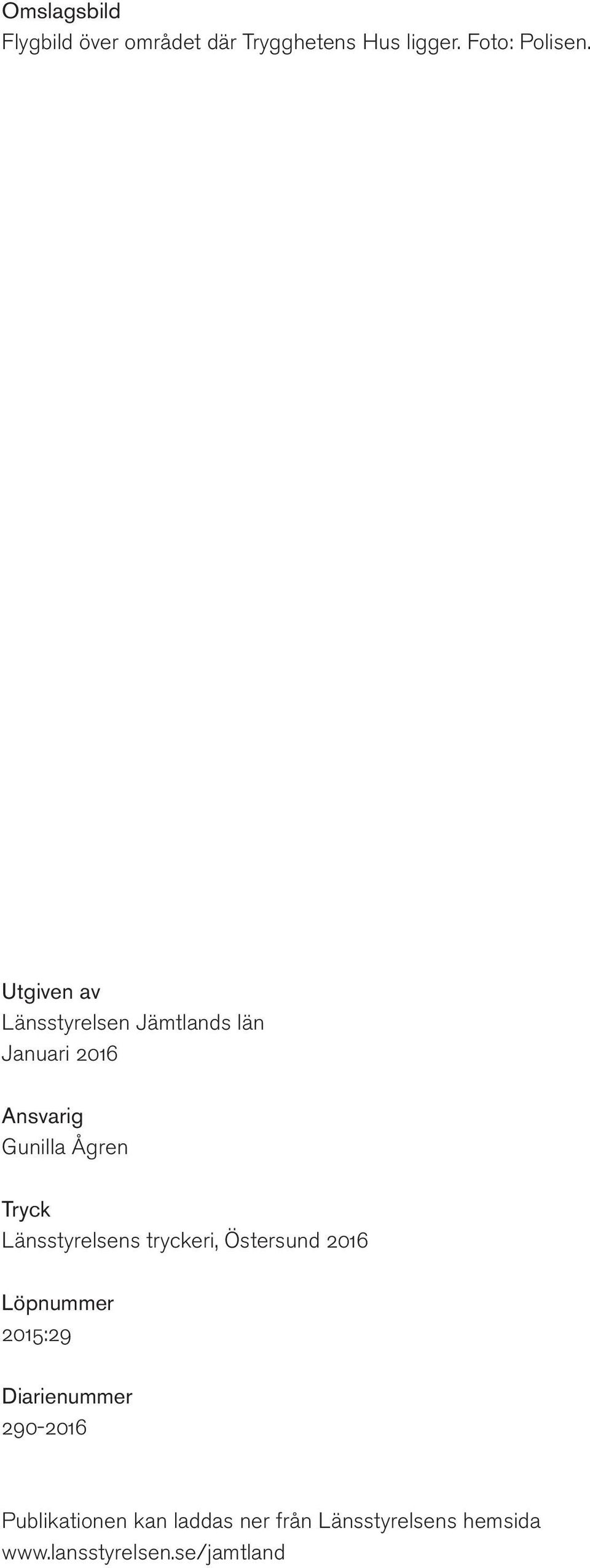 Länsstyrelsens tryckeri, Östersund 2016 Löpnummer 2015:29 Diarienummer 290-2016