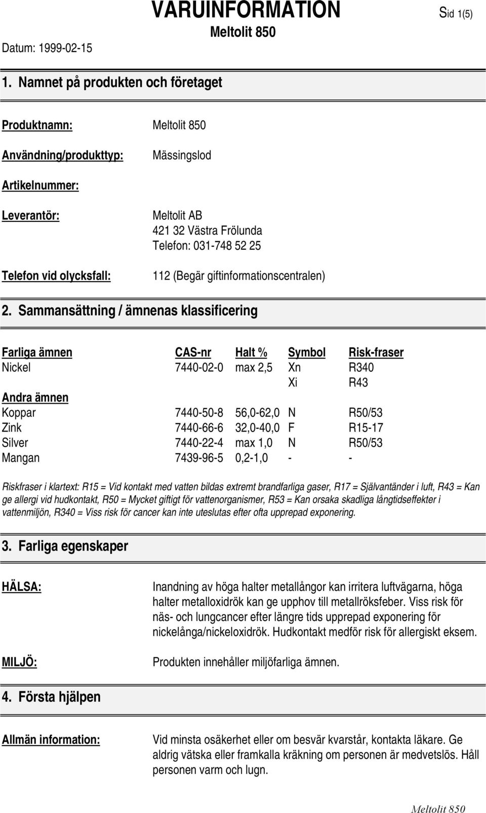 (Begär giftinformationscentralen) 2.