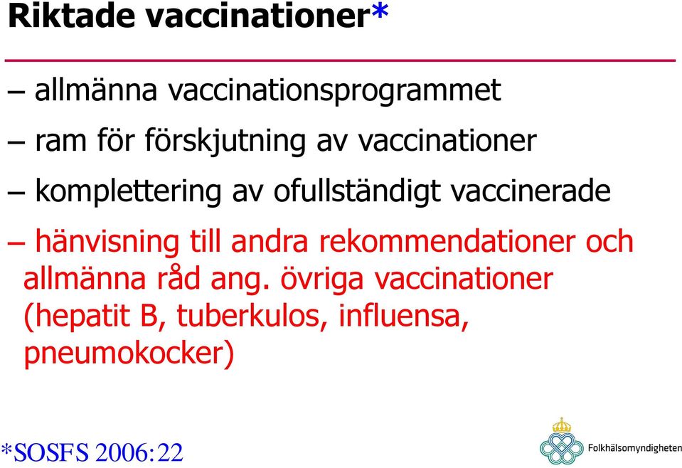 vaccinerade hänvisning till andra rekommendationer och allmänna råd