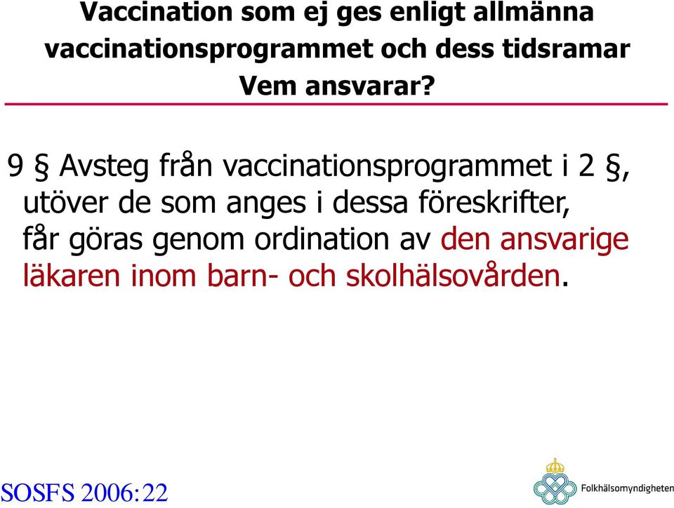 9 Avsteg från vaccinationsprogrammet i 2, utöver de som anges i