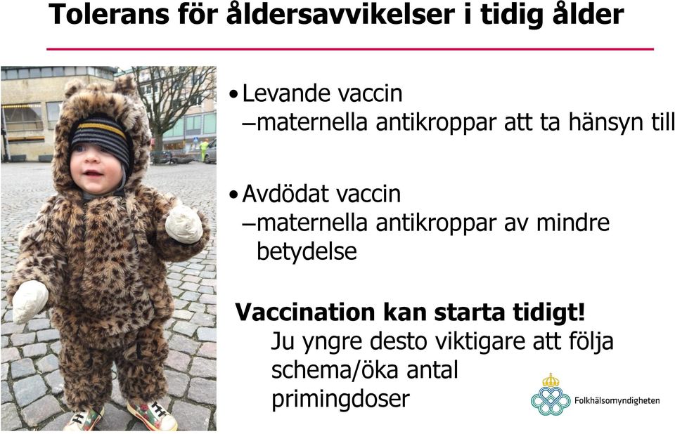 maternella antikroppar av mindre betydelse Vaccination kan