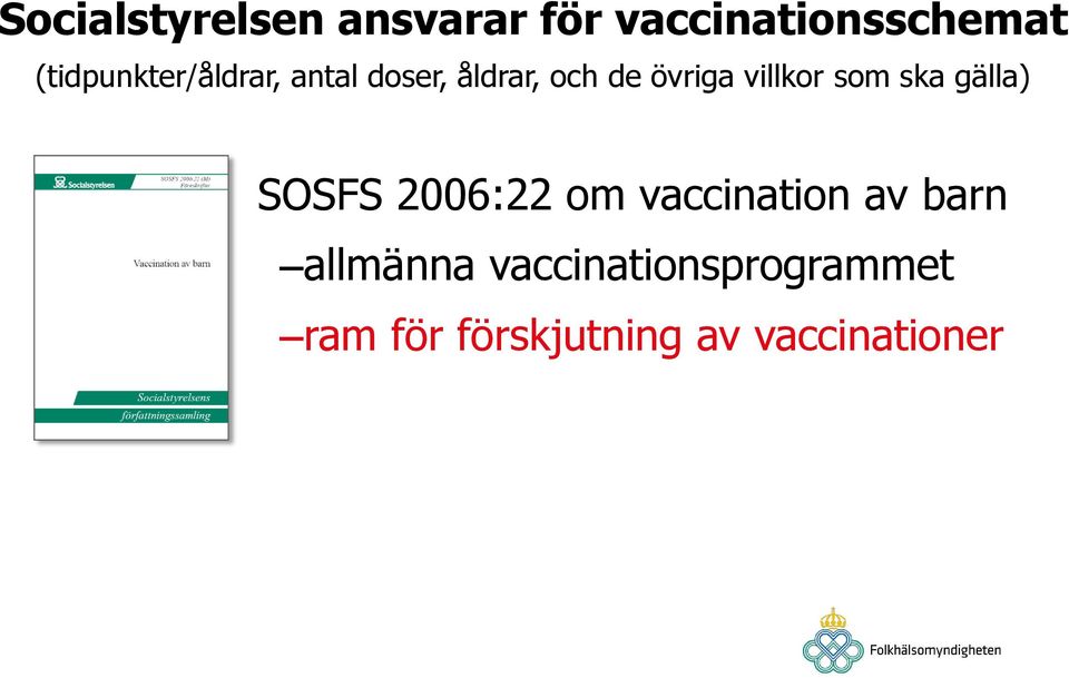 villkor som ska gälla) SOSFS 2006:22 om vaccination av