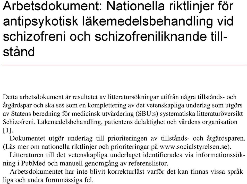 Läkemedelsbehandling, patientens delaktighet och vårdens organisation [1]. Dokumentet utgör underlag till prioriteringen av tillstånds- och åtgärdsparen.