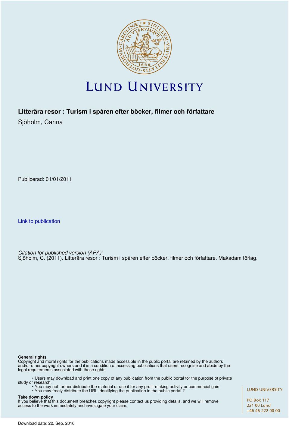 General rights Copyright and moral rights for the publications made accessible in the public portal are retained by the authors and/or other copyright owners and it is a condition of accessing