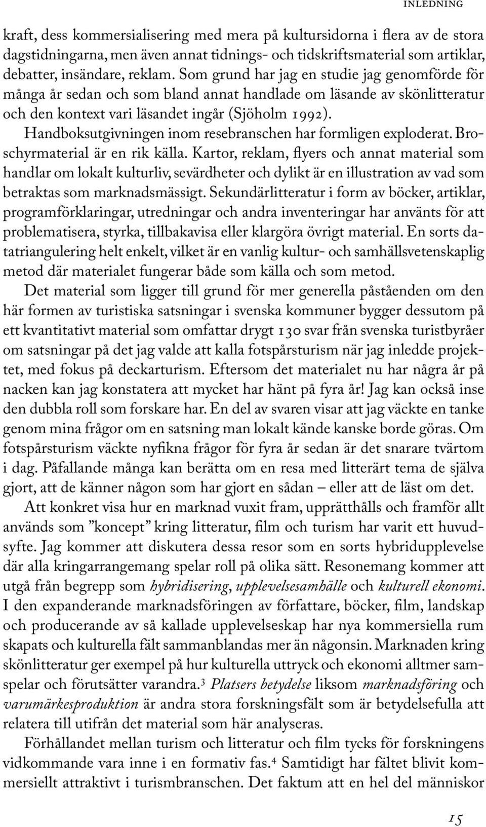 Handboksutgivningen inom resebranschen har formligen exploderat. Broschyrmaterial är en rik källa.