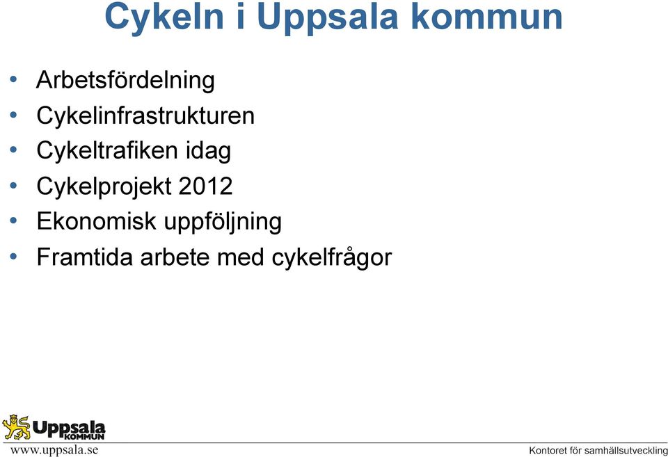 Cykeltrafiken idag Cykelprojekt 2012
