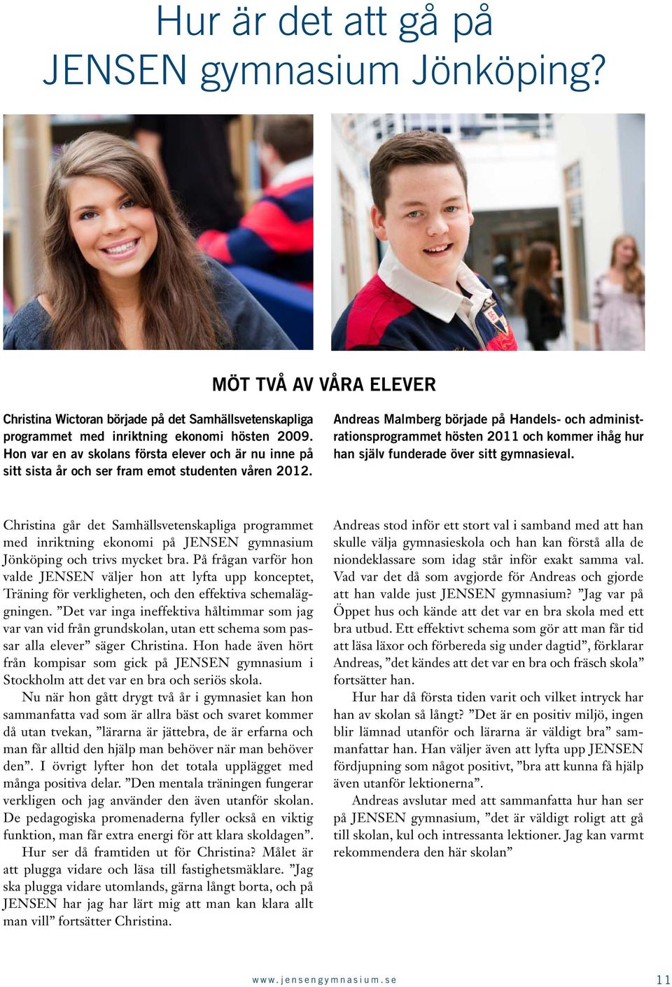 Andreas Malmberg började på Handels- och administrationsprogrammet hösten 2011 och kommer ihåg hur han själv funderade över sitt gymnasieval.