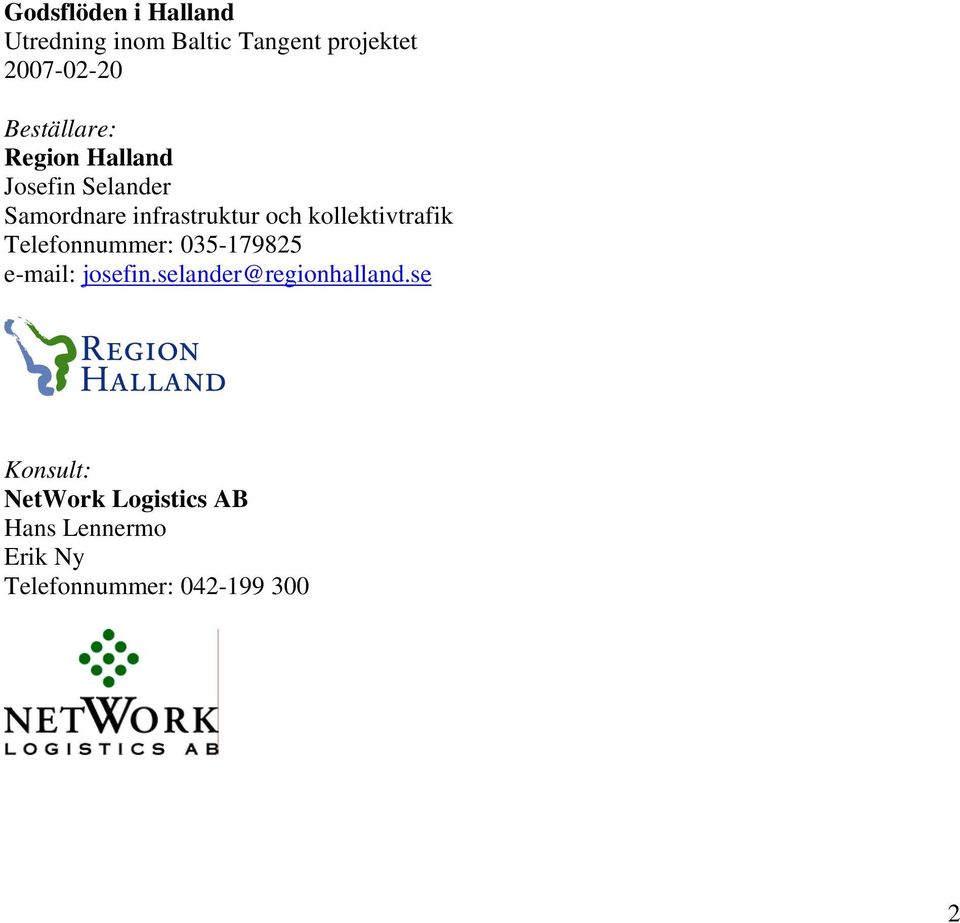 kollektivtrafik Telefonnummer: 035-179825 e-mail: josefin.