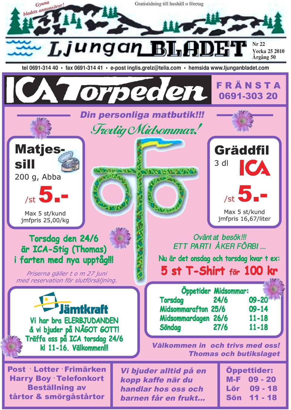 - Max 5 st/kund jmfpris 16,67/liter Torsdag den 24/6 är ICA-Stig (Thomas) i farten med nya upptåg!!! Priserna gäller t o m 27 juni med reservation för slutförsäljning.