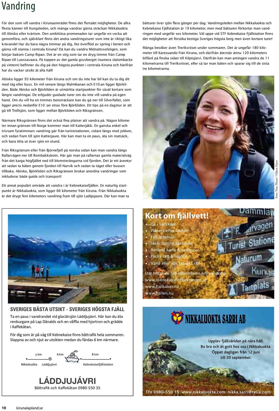 Har du bara några timmar på dig, lite överflöd av spring i benen och gärna vill stanna i centrala Kiruna? Då kan du vandra Midnattssolstigen, som börjar bakom Camp Ripan.
