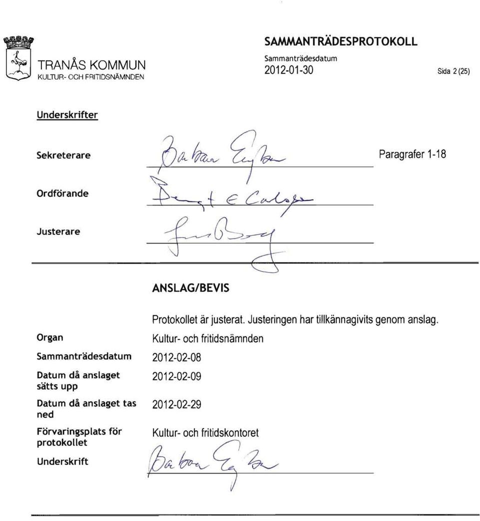 anslaget tas ned Förvaringsplats för protokollet Underskrift Protokollet är justerat.