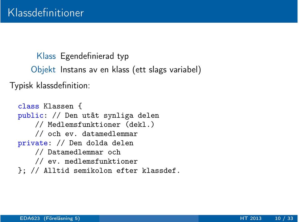 Medlemsfunktioner (dekl.) // och ev.