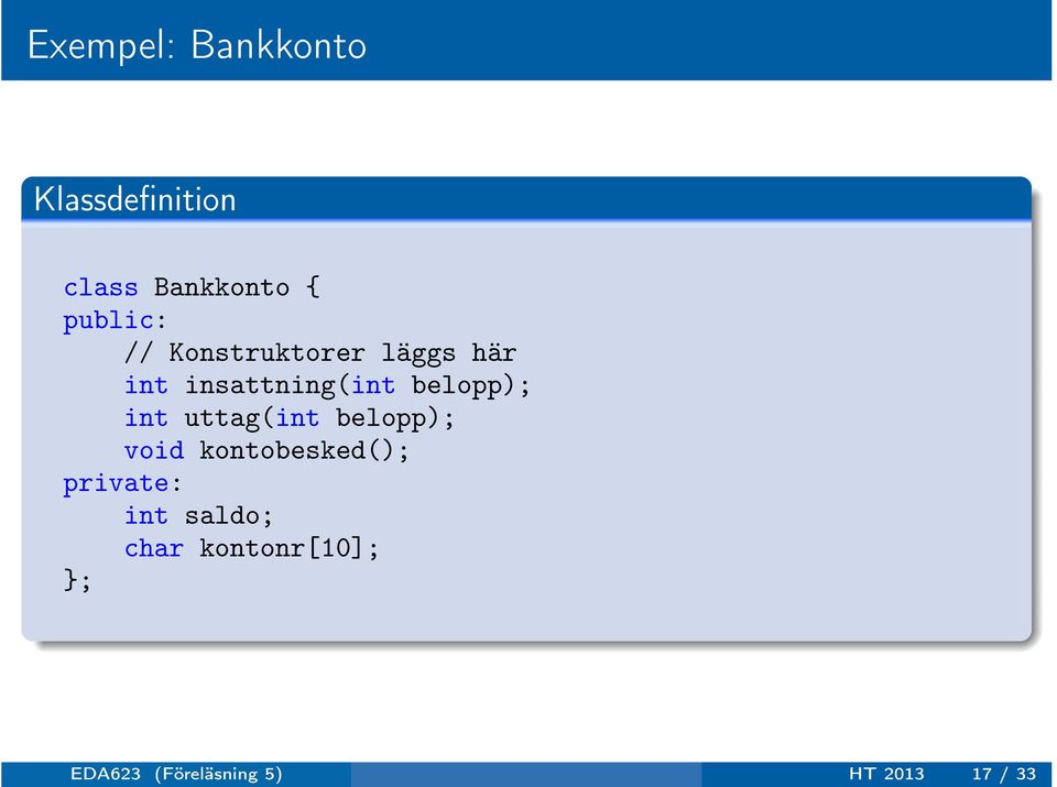 belopp); int uttag(int belopp); void kontobesked();