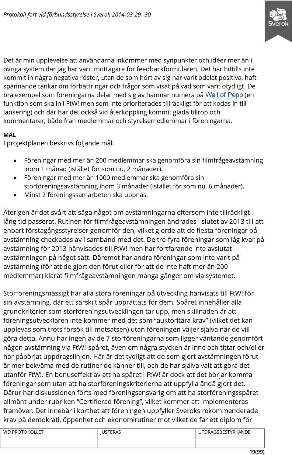 De bra exempel som föreningarna delar med sig av hamnar numera på Wall of Pepp (en funktion som ska in i FtW!