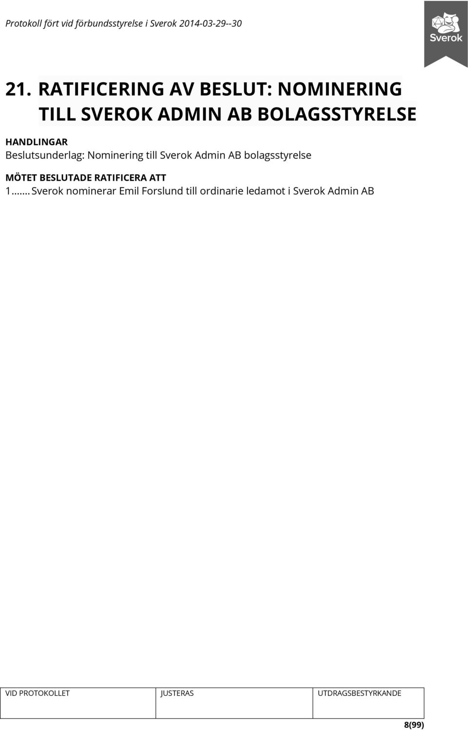 Admin AB bolagsstyrelse MÖTET BESLUTADE RATIFICERA ATT 1.