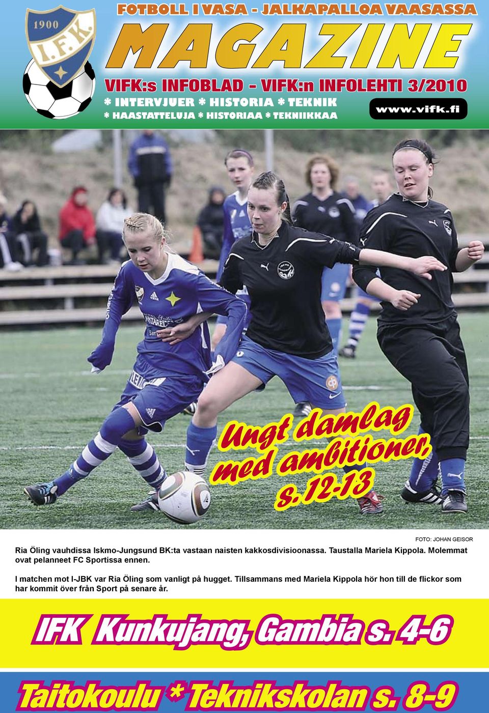 Taustalla Mariela Kippola. Molemmat ovat pelanneet FC Sportissa ennen. I matchen mot I-JBK var Ria Öling som vanligt på hugget.