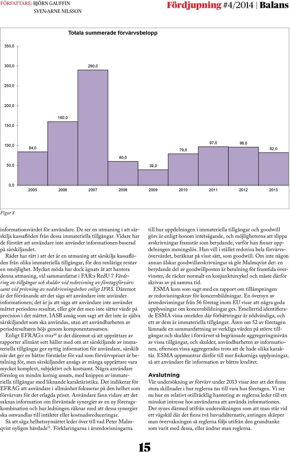 Vidare har de förstått att användare inte använder informationen baserad på särskiljandet.