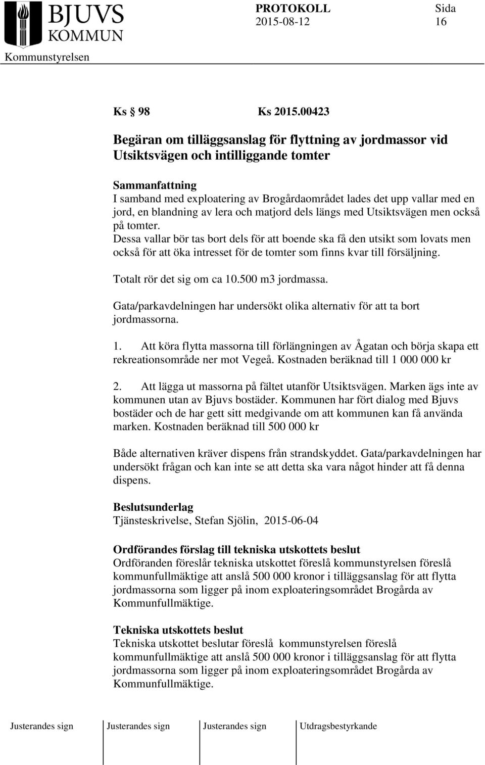 blandning av lera och matjord dels längs med Utsiktsvägen men också på tomter.