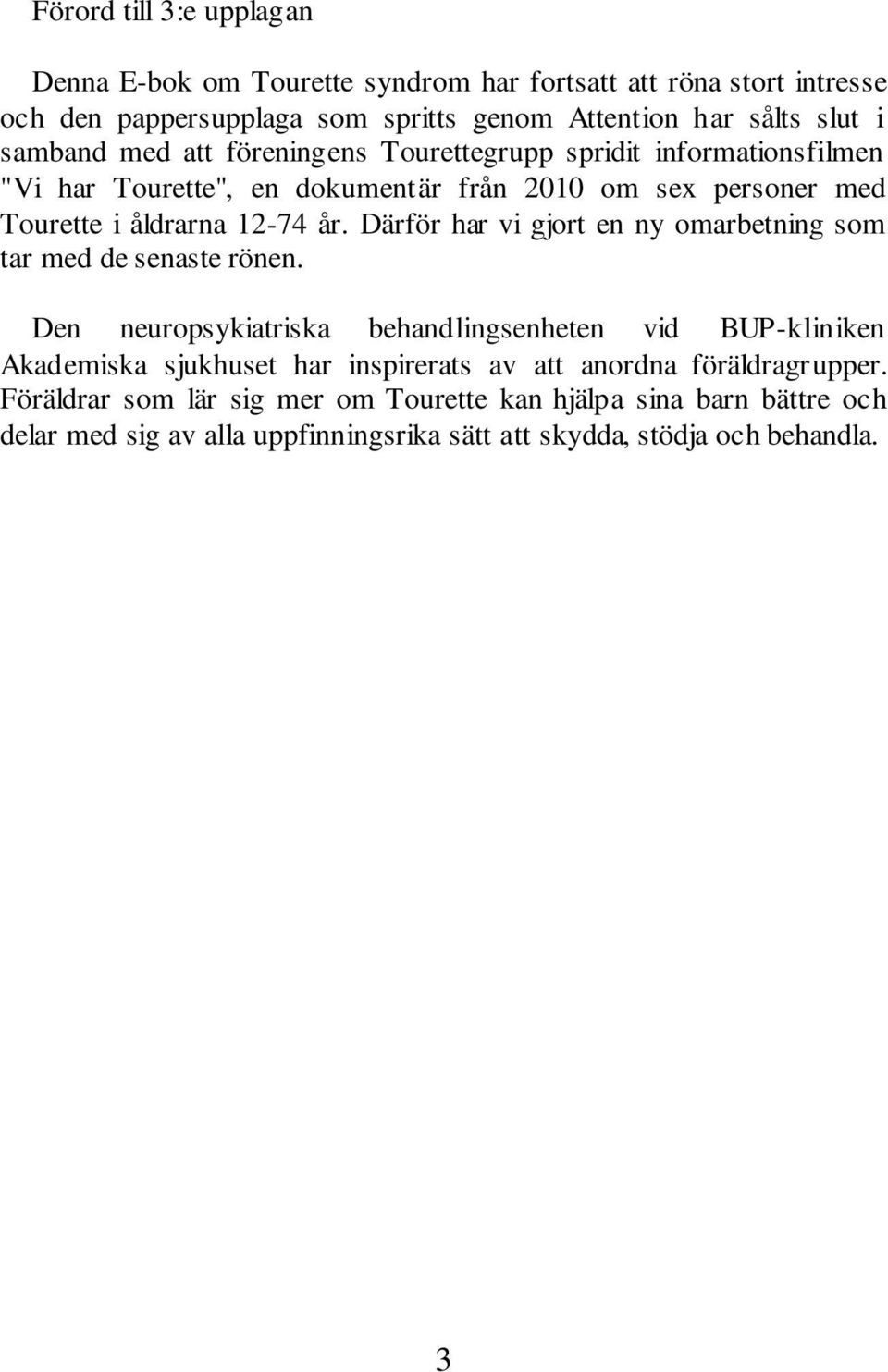 Därför har vi gjort en ny omarbetning som tar med de senaste rönen.