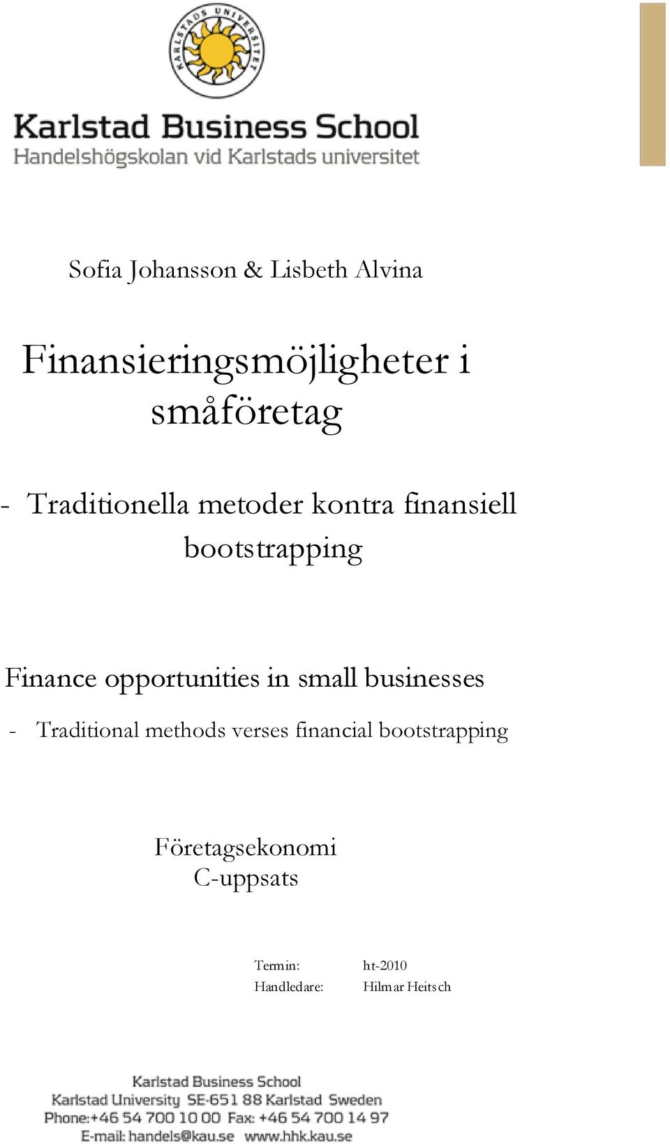 opportunities in small businesses - Traditional methods verses financial