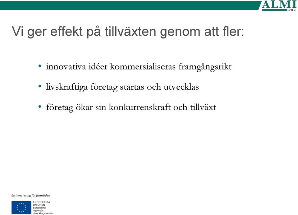 framgångsrikt livskraftiga företag startas