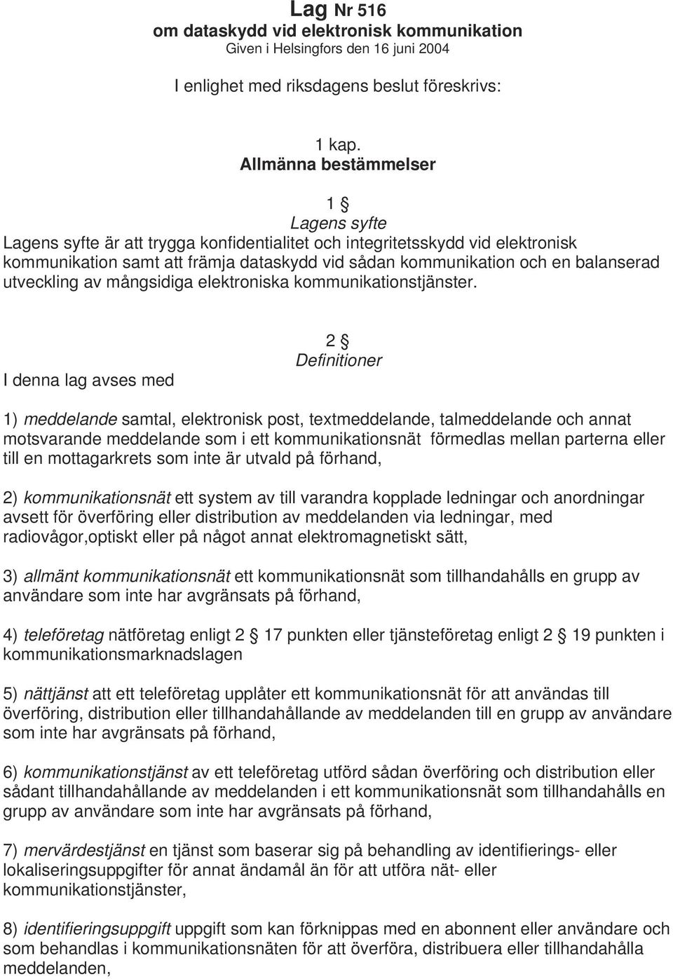 utveckling av mångsidiga elektroniska kommunikationstjänster.