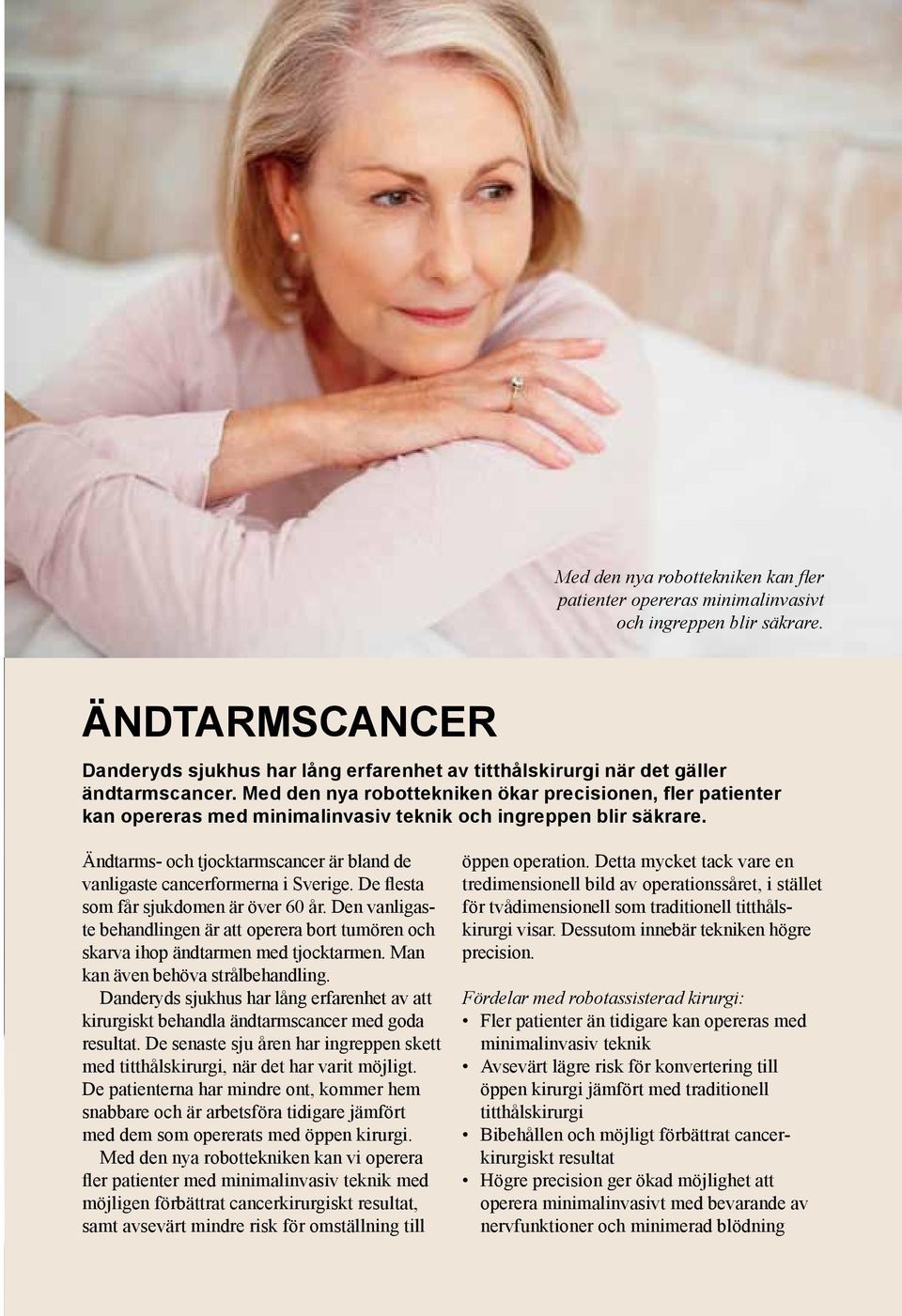 Ändtarms- och tjocktarmscancer är bland de vanligaste cancerformerna i Sverige. De flesta som får sjukdomen är över 60 år.