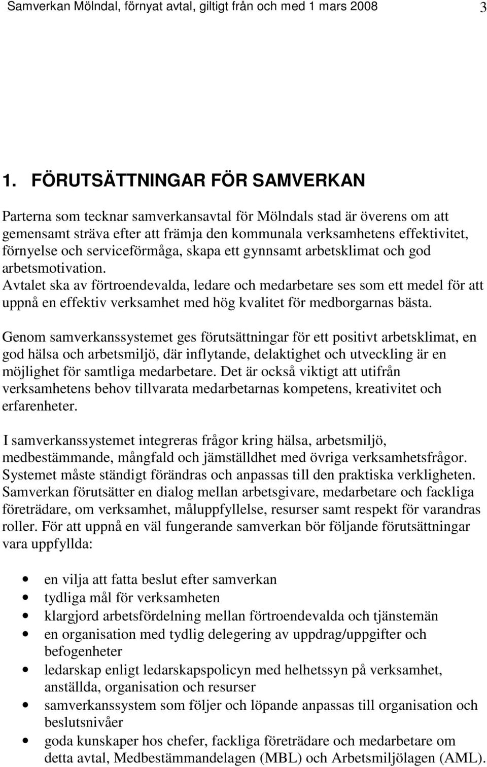 serviceförmåga, skapa ett gynnsamt arbetsklimat och god arbetsmotivation.