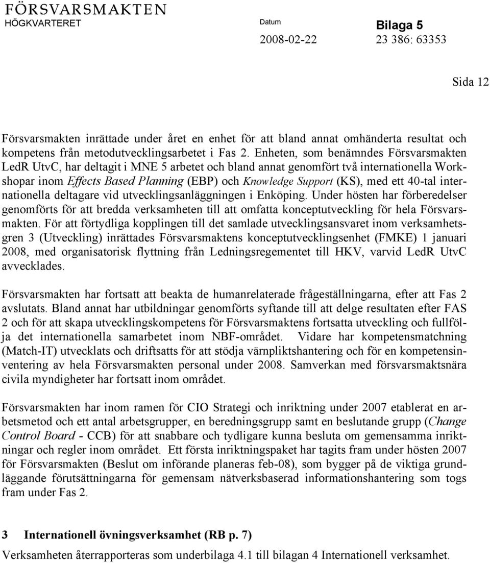 med ett 40-tal internationella deltagare vid utvecklingsanläggningen i Enköping.