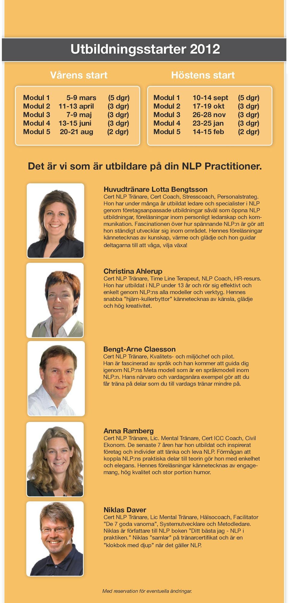 Huvudtränare Lotta Bengtsson Cert NLP Tränare, Cert Coach, Stresscoach, Personalstrateg.