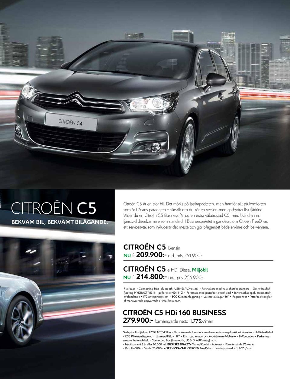Väljer du en Citroën C5 Business får du en extra välutrustad C5, med bland annat fjärrstyrd dieselvärmare som standard.