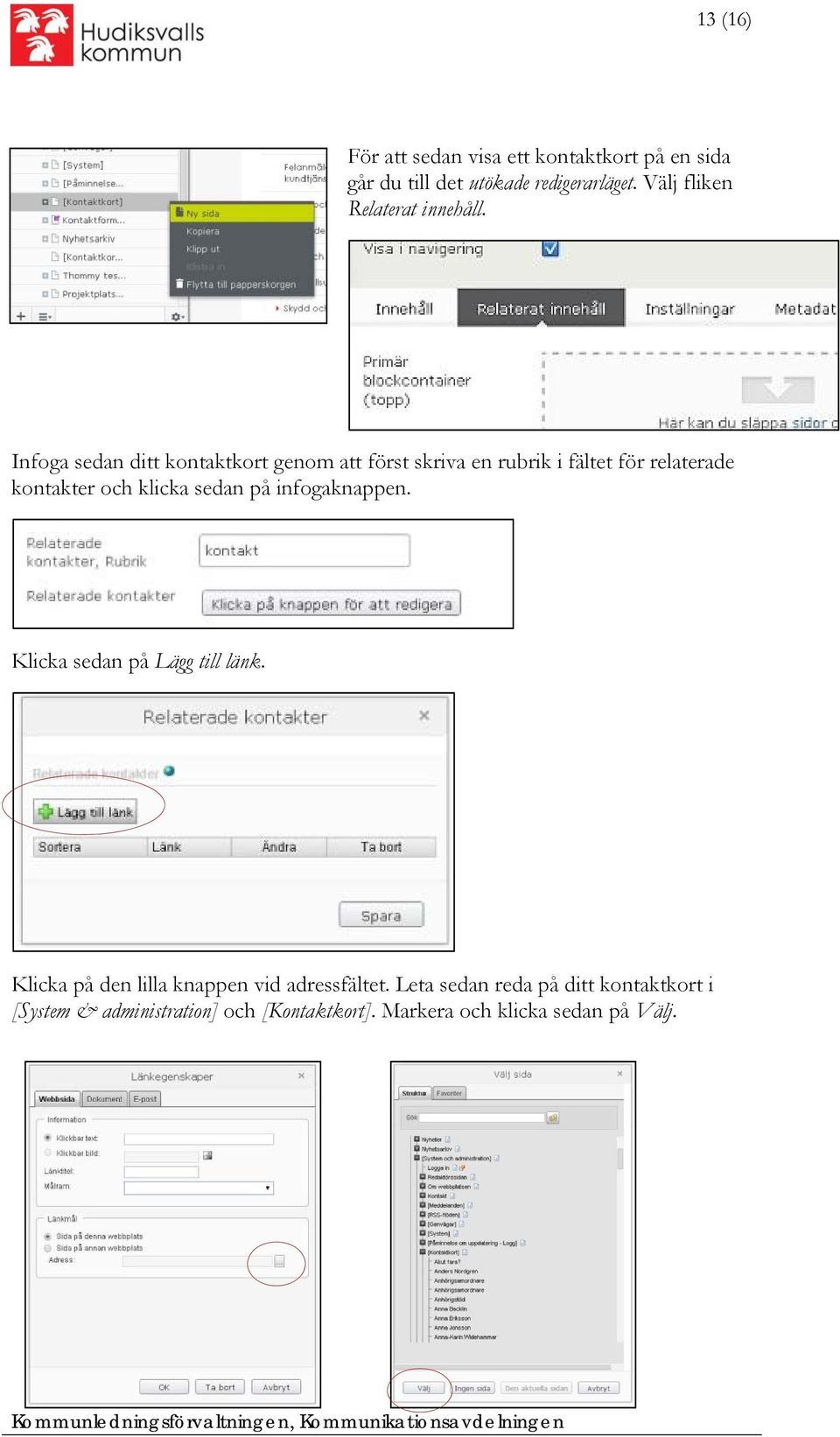 Infoga sedan ditt kontaktkort genom att först skriva en rubrik i fältet för relaterade kontakter och klicka