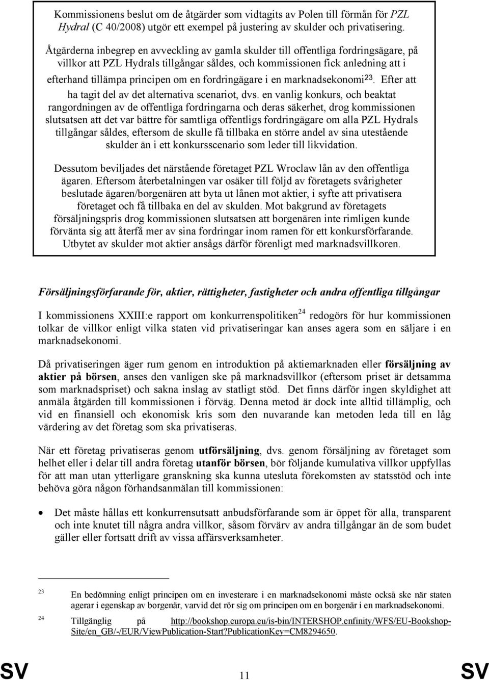 en fordringägare i en marknadsekonomi 23. Efter att ha tagit del av det alternativa scenariot, dvs.