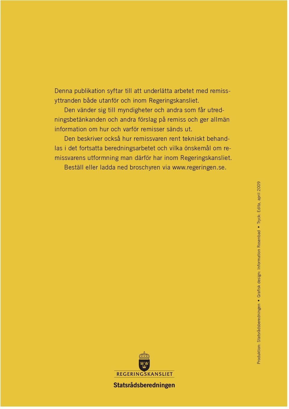 remisser sänds ut.