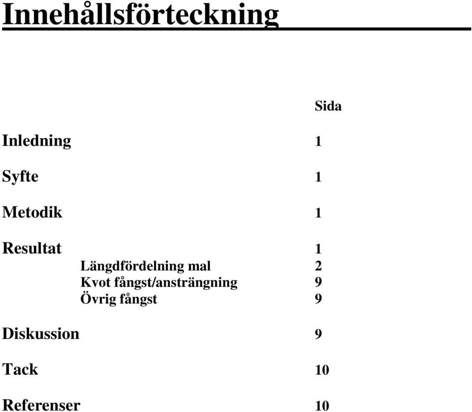 2 Kvot fångst/ansträngning 9 Övrig