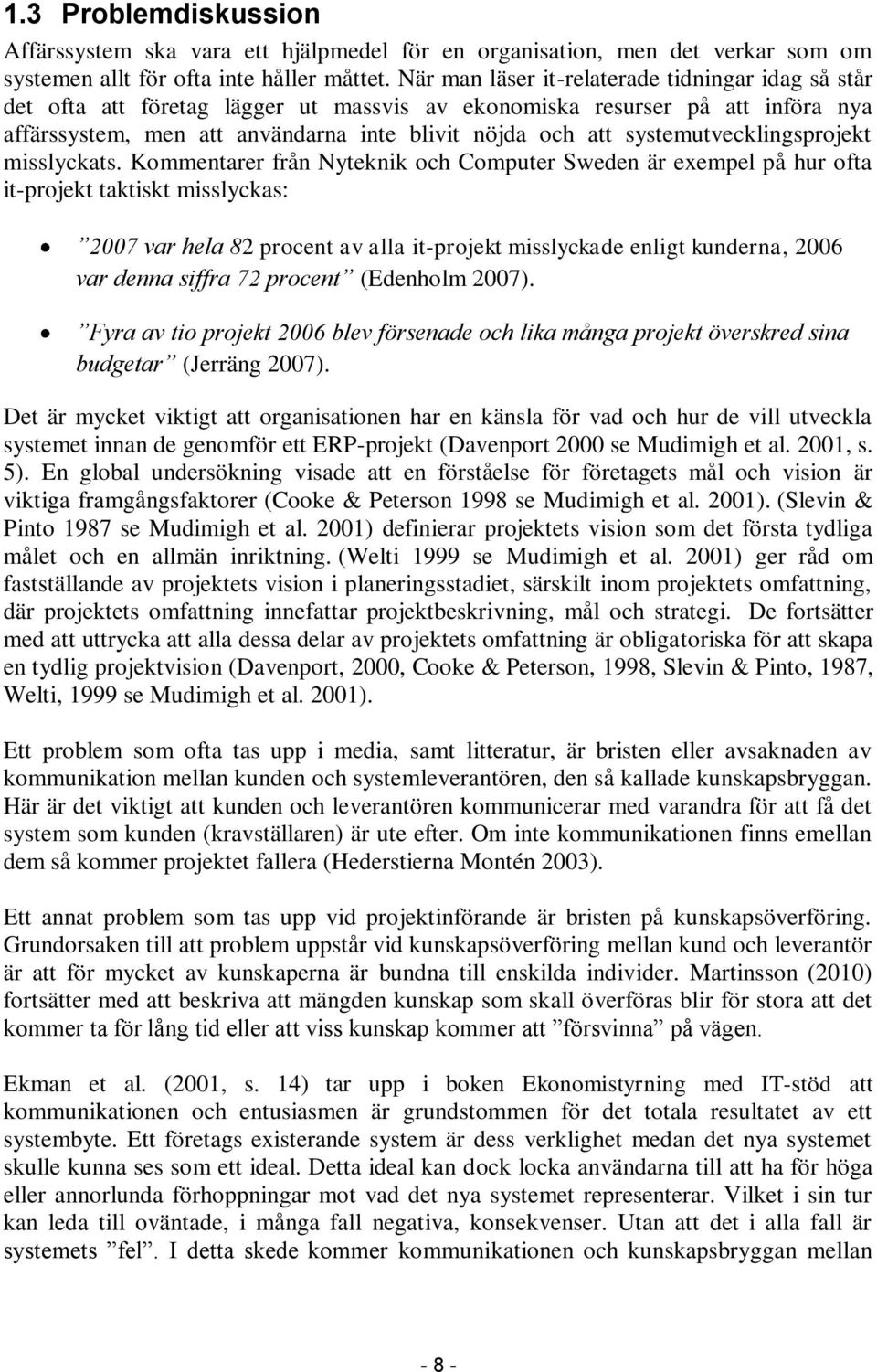 systemutvecklingsprojekt misslyckats.