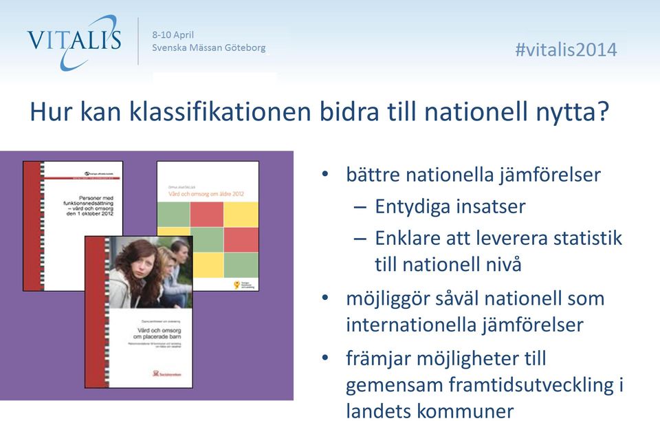 statistik till nationell nivå möjliggör såväl nationell som