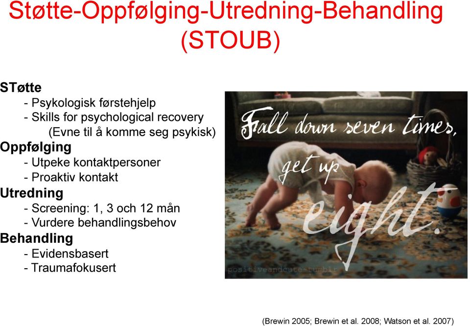 kontaktpersoner - Proaktiv kontakt Utredning - Screening: 1, 3 och 12 mån - Vurdere