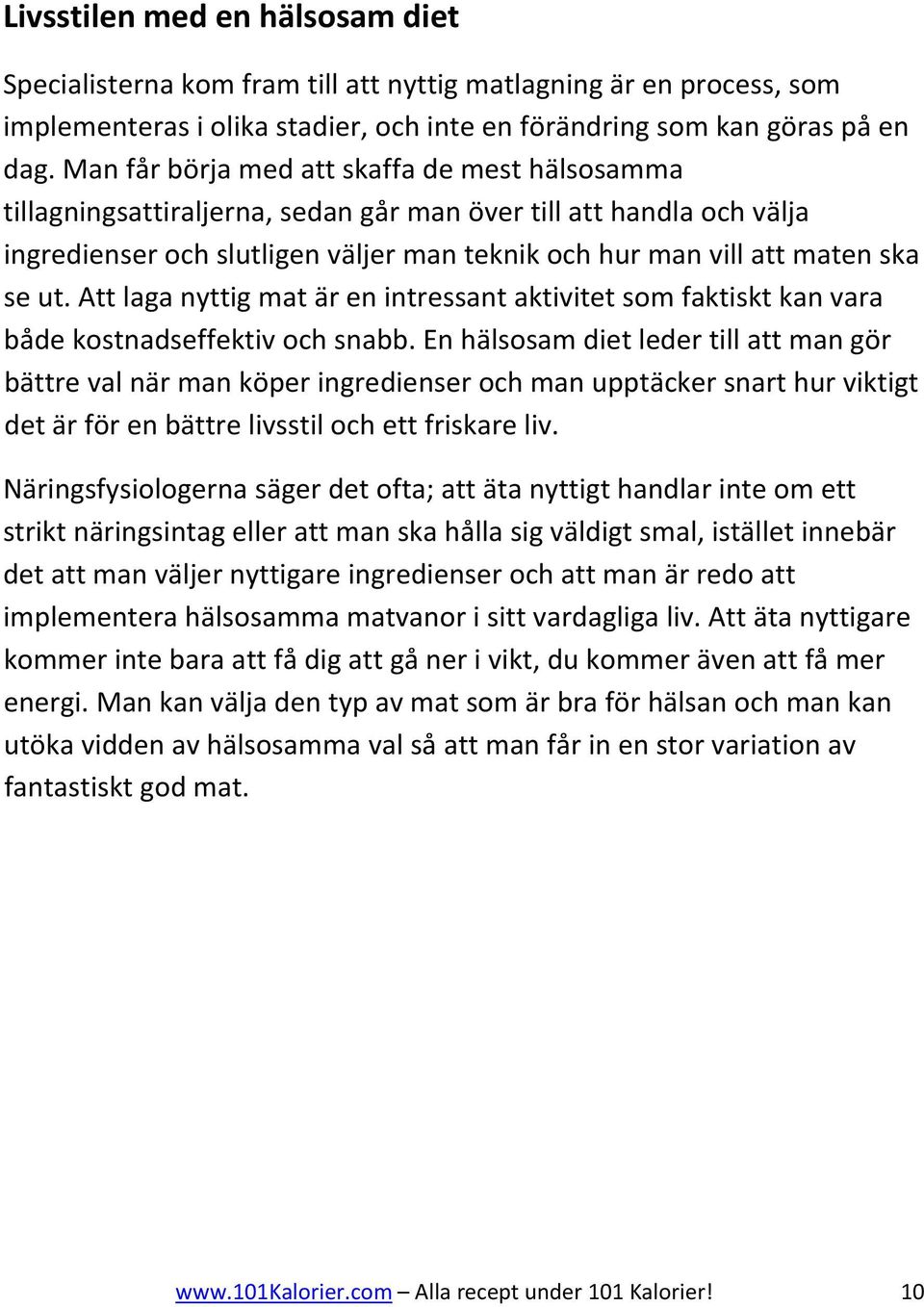 Att laga nyttig mat är en intressant aktivitet som faktiskt kan vara både kostnadseffektiv och snabb.