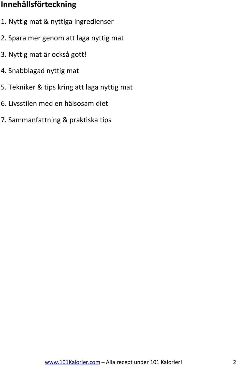 Snabblagad nyttig mat 5. Tekniker & tips kring att laga nyttig mat 6.
