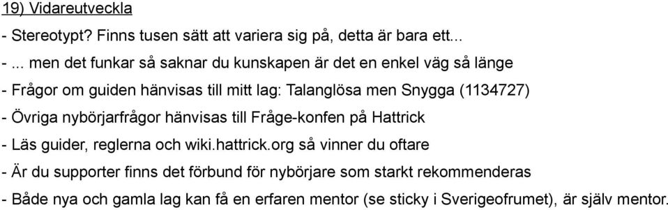 .. men det funkar så saknar du kunskapen är det en enkel väg så länge - Frågor om guiden hänvisas till mitt lag: Talanglösa men Snygga