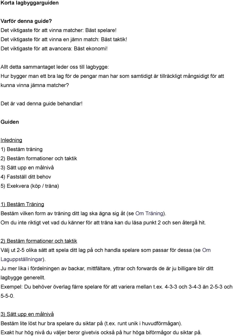 Det är vad denna guide behandlar!