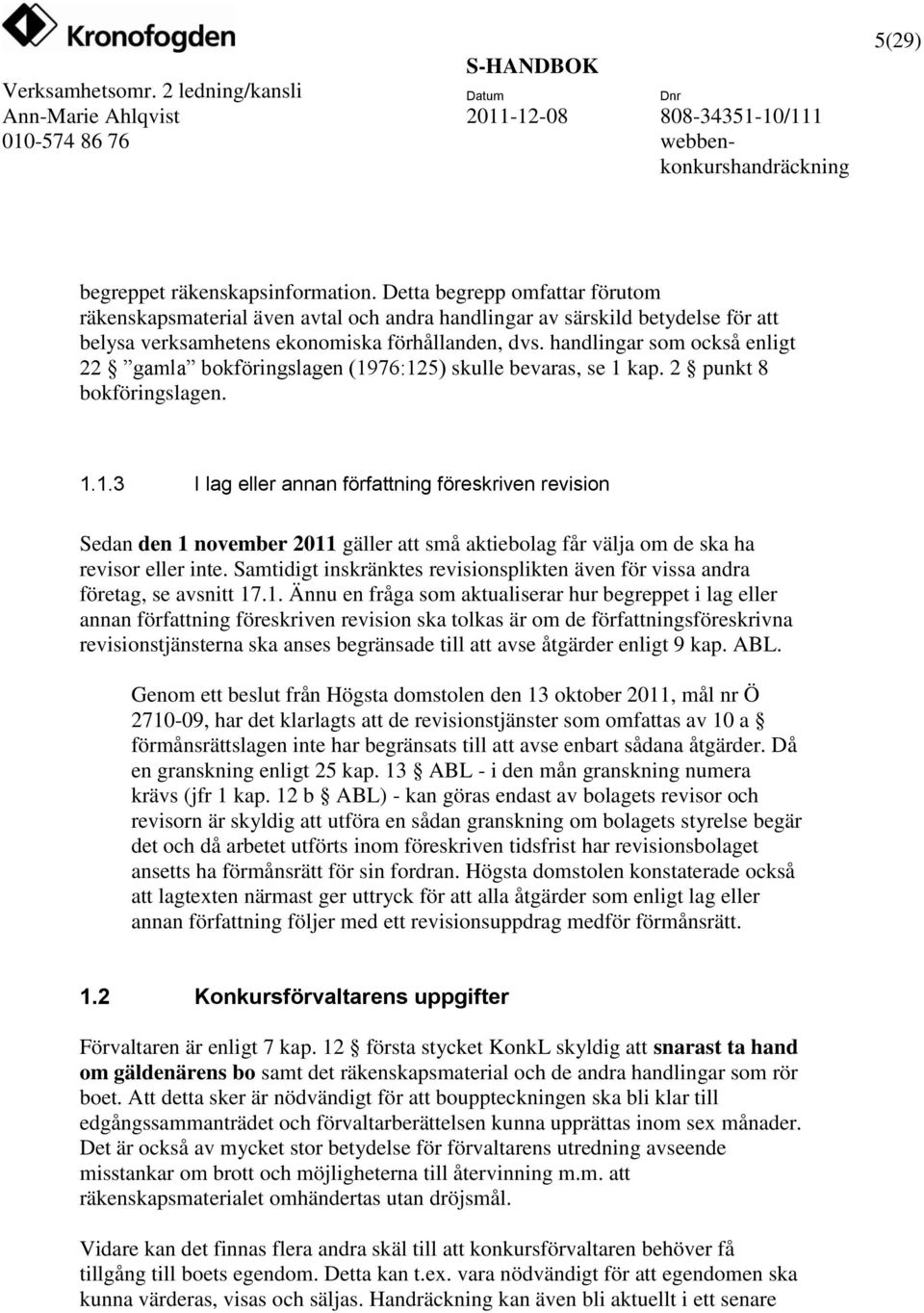 handlingar som också enligt 22 gamla bokföringslagen (19