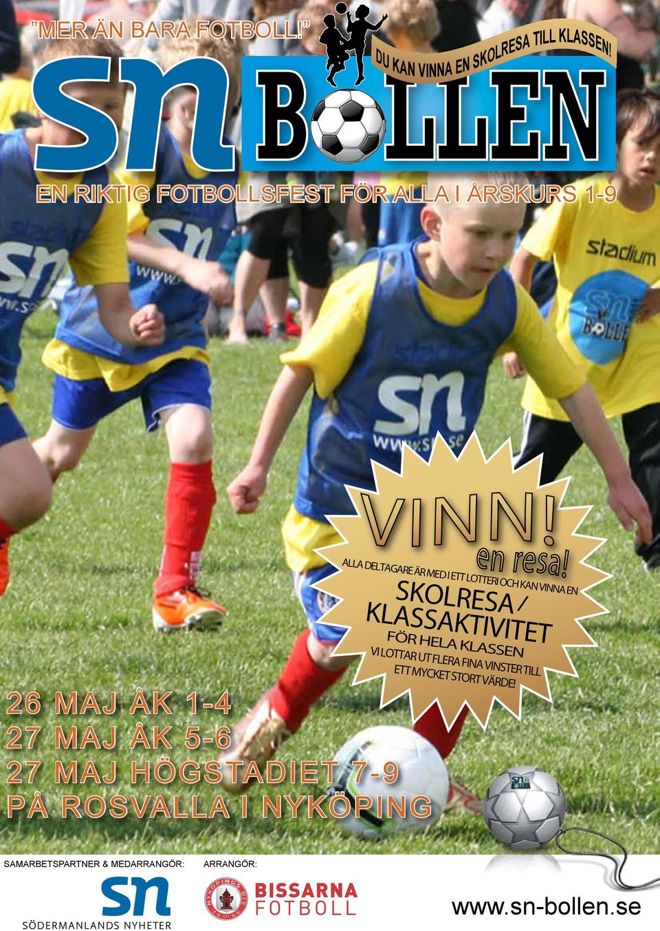 VINNA EN SKOLRESA / KLASSAKTIVITET FÖR HELA KLASSEN 26 maj Åk 1-4 27 maj Åk 5-6 27 maj
