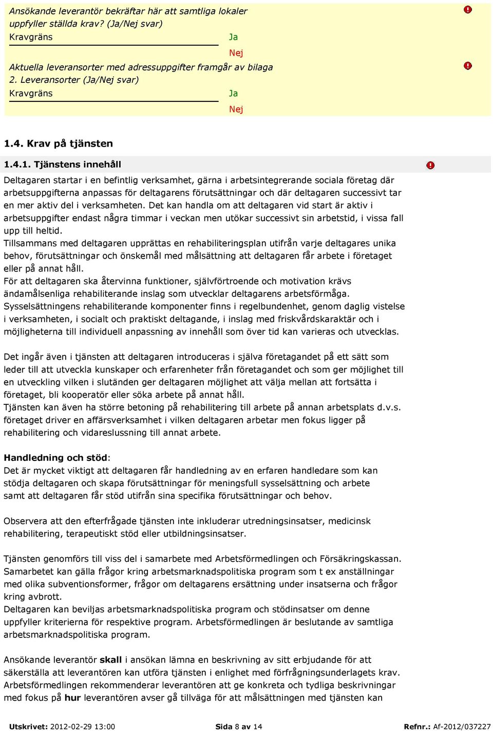 successivt tar en mer aktiv del i verksamheten.