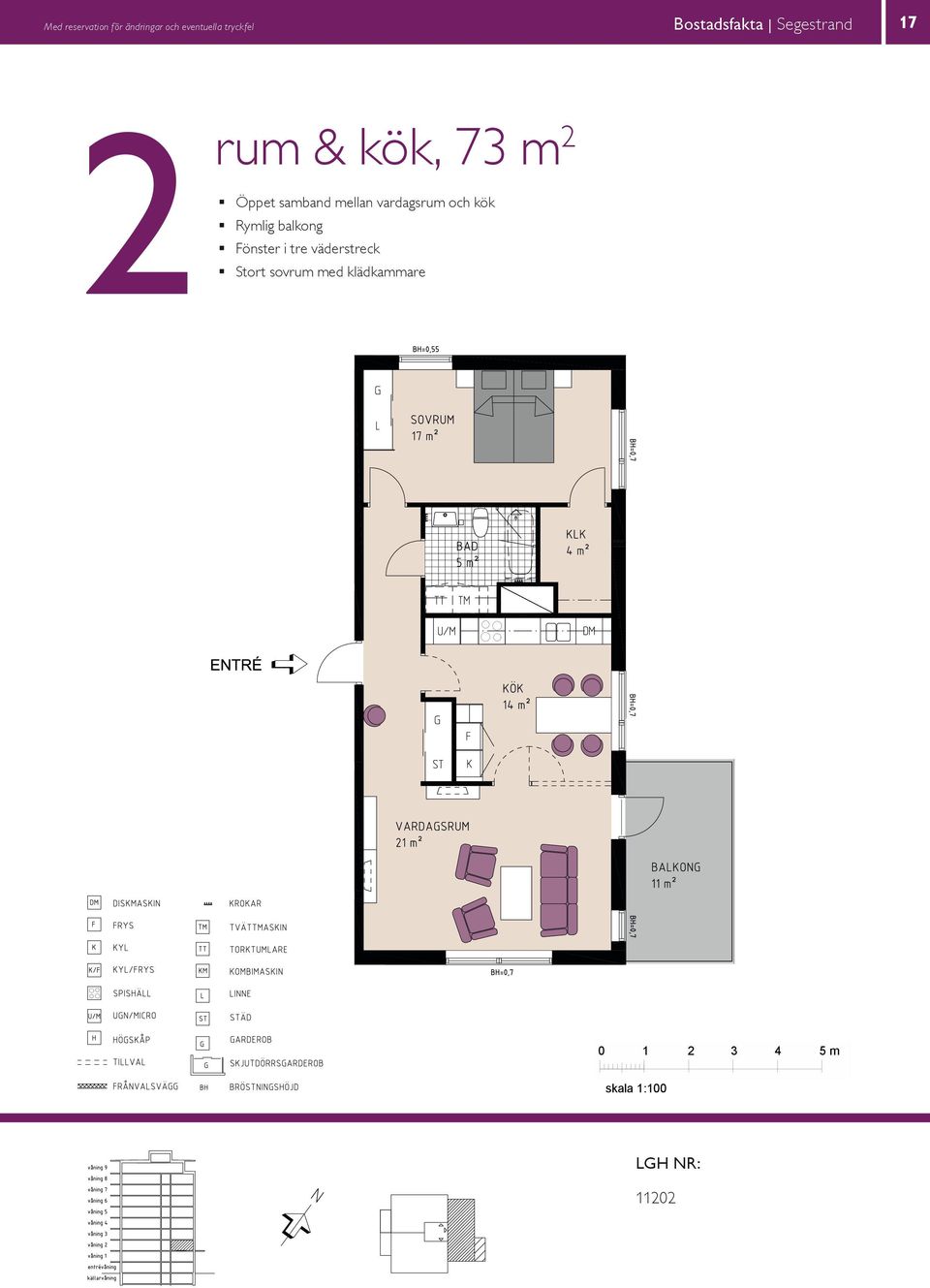 mot gård Stort sovrum med klädkammare BALKONG 8 BH 0,55 m BH 0,70 m VARDAGSRUM 14 K/F ST G SOVRUM 11 L SG DM KÖK HALL BAD EL/IT KM ENTRÉ